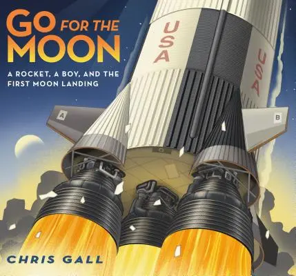 Andare sulla Luna: Un razzo, un ragazzo e il primo sbarco sulla Luna - Go for the Moon: A Rocket, a Boy, and the First Moon Landing
