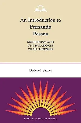 Introduzione a Fernando Pessoa: Il modernismo e i paradossi dell'autore - An Introduction to Fernando Pessoa: Modernism and the Paradoxes of Authorship