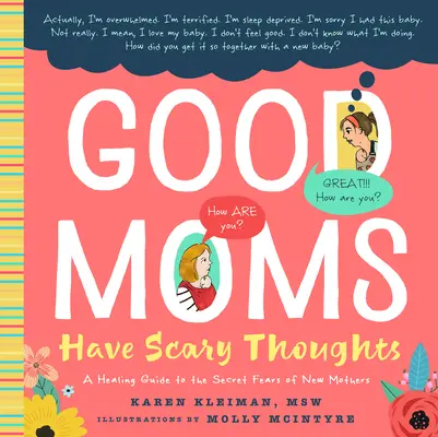 Le brave mamme hanno pensieri spaventosi: Guida alla guarigione delle paure segrete delle neo-mamme - Good Moms Have Scary Thoughts: A Healing Guide to the Secret Fears of New Mothers