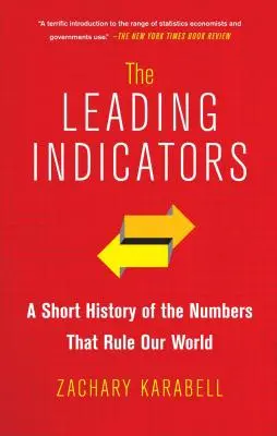 Gli indicatori principali: Breve storia dei numeri che governano il nostro mondo - The Leading Indicators: A Short History of the Numbers That Rule Our World