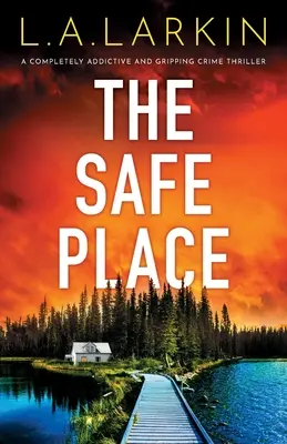 Il posto sicuro: Un thriller poliziesco assolutamente coinvolgente e avvincente - The Safe Place: A completely addictive and gripping crime thriller