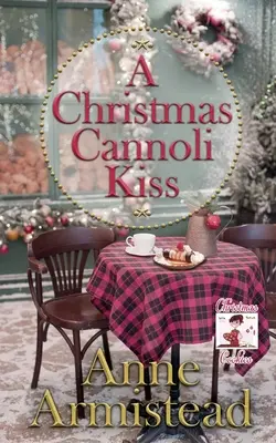 Il bacio dei cannoli di Natale - A Christmas Cannoli Kiss