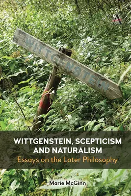 Wittgenstein, scetticismo e naturalismo: Saggi sulla filosofia successiva - Wittgenstein, Scepticism and Naturalism: Essays on the Later Philosophy