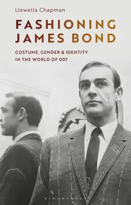 La moda di James Bond: costume, genere e identità nel mondo di 007 - Fashioning James Bond: Costume, Gender and Identity in the World of 007