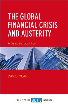 La crisi finanziaria globale e l'austerità: Un'introduzione di base - The Global Financial Crisis and Austerity: A Basic Introduction