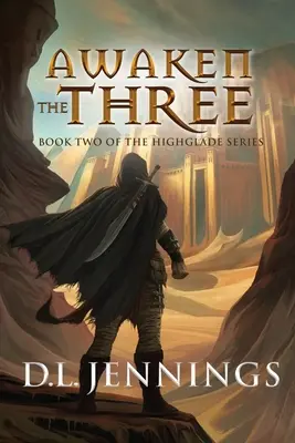 Risvegliare i Tre, 2: Libro secondo della serie Highglade - Awaken the Three, 2: Book Two of the Highglade Series