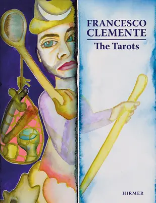 Francesco Clemente: I Tarocchi - Francesco Clemente: The Tarots