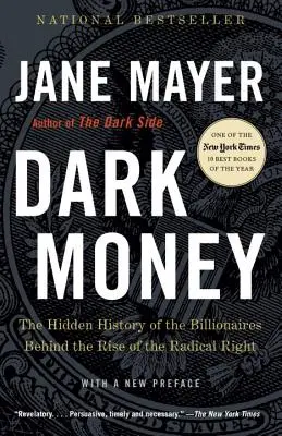 Dark Money: La storia nascosta dei miliardari dietro l'ascesa della destra radicale - Dark Money: The Hidden History of the Billionaires Behind the Rise of the Radical Right