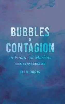 Bolle e contagio nei mercati finanziari, volume 1: una visione integrativa - Bubbles and Contagion in Financial Markets, Volume 1: An Integrative View