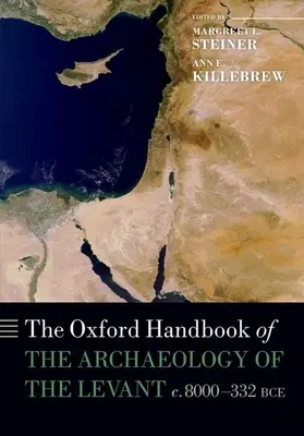 Il manuale Oxford di archeologia del Levante: C. 8000-332 a.C. - The Oxford Handbook of the Archaeology of the Levant: C. 8000-332 Bce