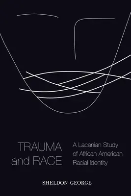 Trauma e razza: uno studio lacaniano dell'identità razziale afroamericana - Trauma and Race: A Lacanian Study of African American Racial Identity