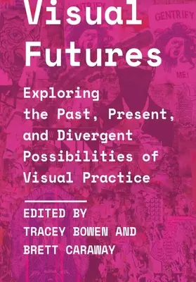 Futuri visivi: Esplorare il passato, il presente e le possibilità divergenti della pratica visiva - Visual Futures: Exploring the Past, Present, and Divergent Possibilities of Visual Practice