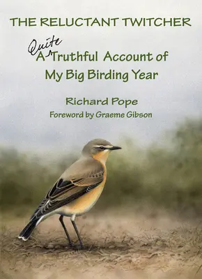 Il Twitcher riluttante: Un resoconto abbastanza veritiero del mio anno di caccia ai grandi uccelli - The Reluctant Twitcher: A Quite Truthful Account of My Big Birding Year