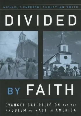 Divisi dalla fede: La religione evangelica e il problema della razza in America - Divided by Faith: Evangelical Religion and the Problem of Race in America