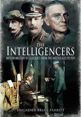 Gli Intelligenti: I servizi segreti militari britannici dal Medioevo al 1929 - The Intelligencers: British Military Intelligence from the Middle Ages to 1929