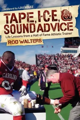 Nastro, I-C-E, e consigli: Lezioni di vita di un preparatore atletico della Hall of Fame - Tape, I-C-E, & Sound Advice: Life Lessons from a Hall of Fame Athletic Trainer
