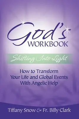 Il libro di lavoro di Dio: Come trasformare la vostra vita e gli eventi globali con l'aiuto degli angeli - God's Workbook: Shifting Into Light - How to Transform Your Life & Global Events with Angelic Help