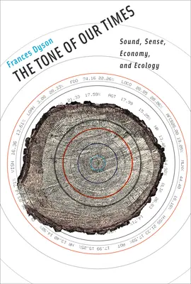 Il tono dei nostri tempi - Suono, senso, economia ed ecologia (Dyson Frances (Professore emerito dell'Università di California - Davis)) - Tone of Our Times - Sound, Sense, Economy, and Ecology (Dyson Frances (Professor Emerita University of California - Davis))