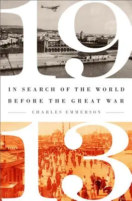 1913: Alla ricerca del mondo prima della Grande Guerra - 1913: In Search of the World Before the Great War
