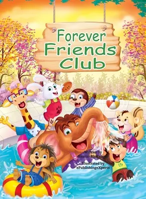 Club degli amici per sempre: Un libro di racconti per bambini su come fare amicizia, sentirsi bene con se stessi, mostrare emozioni positive, sentimenti... - Forever Friends Club: A children's story book about how to make friends, feeling good about yourself, displaying positive emotions, feelings