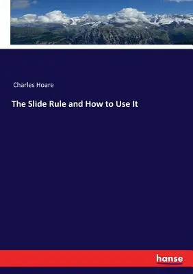 Il regolo calcolatore e il suo utilizzo - The Slide Rule and How to Use It