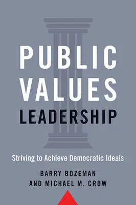 Leadership dei valori pubblici: Sforzarsi di realizzare gli ideali democratici - Public Values Leadership: Striving to Achieve Democratic Ideals