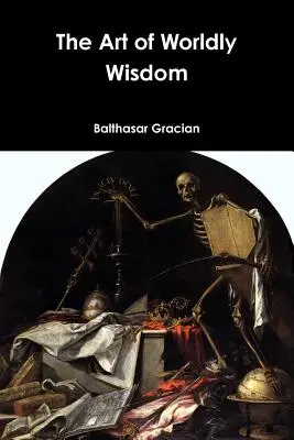 L'arte della saggezza del mondo - The Art of Worldly Wisdom