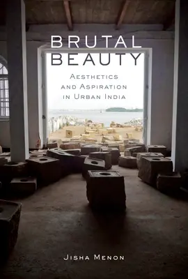 Bellezza brutale: Estetica e aspirazione nell'India urbana - Brutal Beauty: Aesthetics and Aspiration in Urban India