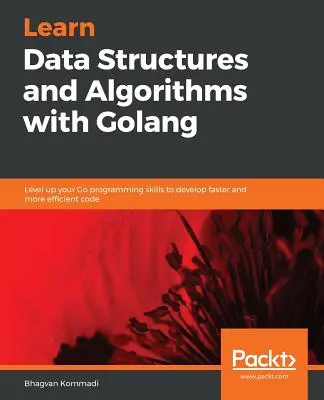 Strutture dati e algoritmi pratici con Go - Hands-On Data Structures and Algorithms with Go