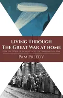 Vivere la Grande Guerra a casa: come la gente di Bromley affrontò le sfide della guerra - Living Through The Great War at Home: How the People of Bromley Faced the Challenges of War
