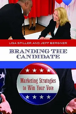 Branding del candidato: Strategie di marketing per conquistare il vostro voto - Branding the Candidate: Marketing Strategies to Win Your Vote