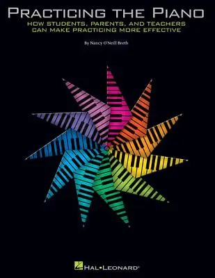 Praticare il pianoforte: come studenti, genitori e insegnanti possono rendere la pratica più efficace - Practicing the Piano: How Students, Parents, and Teachers Can Make Practicing More Effective