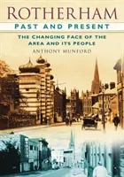 Rotherham passato e presente - Il volto mutevole dell'area e della sua gente - Rotherham Past and Present - The Changing Face of the Area and its People