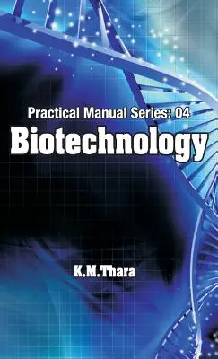 Biotecnologie: Manuale pratico:04 - Biotechnology: Practical Manual Series:04