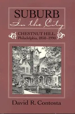 Un sobborgo in città: Chestnut Hill, Philadelphia, 1850-1990 - Suburb in the City: Chestnut Hill, Phildelphia, 1850-1990