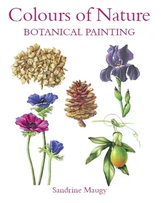 I colori della natura: Pittura botanica - Colours of Nature: Botanical Painting