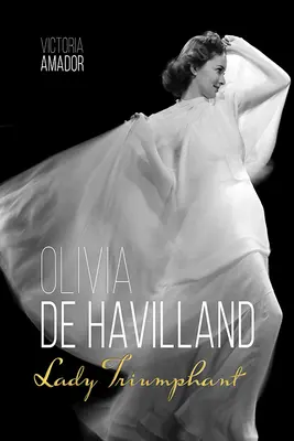 Olivia de Havilland: La signora trionfante - Olivia de Havilland: Lady Triumphant
