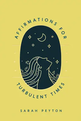 Affermazioni per tempi turbolenti: Parole risonanti per calmare corpo e mente - Affirmations for Turbulent Times: Resonant Words to Soothe Body and Mind