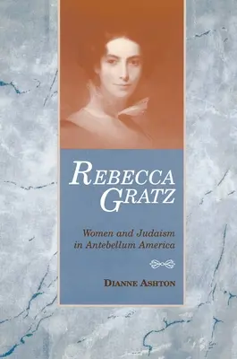 Rebecca Gratz: Donne e giudaismo nell'America del Medioevo - Rebecca Gratz: Women and Judaism in Antebellum America
