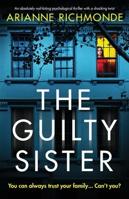La sorella colpevole: Un thriller psicologico assolutamente avvincente con un colpo di scena sconvolgente - The Guilty Sister: An absolutely nail-biting psychological thriller with a shocking twist