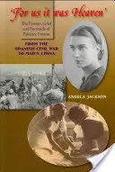 Per noi era il paradiso: La passione, il dolore e la forza di Patience Darton: Dalla guerra civile spagnola alla Cina di Mao - 'for Us It Was Heaven': The Passion, Grief and Fortitude of Patience Darton: From the Spanish Civil War to Mao's China