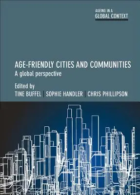 Città e comunità a misura di anziano: Una prospettiva globale - Age-Friendly Cities and Communities: A Global Perspective