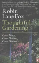 Giardinaggio riflessivo - Grandi piante, grandi giardini, grandi giardinieri - Thoughtful Gardening - Great Plants, Great Gardens, Great Gardeners