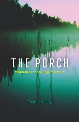 Il portico: Meditazioni ai margini della natura - The Porch: Meditations on the Edge of Nature