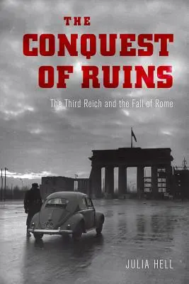 La conquista delle rovine: Il Terzo Reich e la caduta di Roma - The Conquest of Ruins: The Third Reich and the Fall of Rome