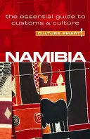 Namibia - Cultura intelligente! La guida essenziale ai costumi e alla cultura - Namibia - Culture Smart!: The Essential Guide to Customs & Culture