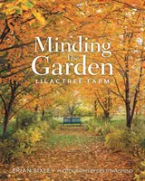 La cura del giardino: La fattoria Lilactree - Minding The Garden: Lilactree Farm