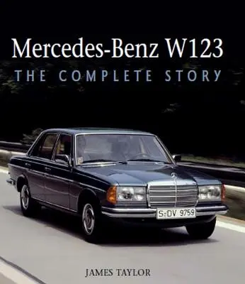 Mercedes-Benz W123: La storia completa - Mercedes-Benz W123: The Complete Story