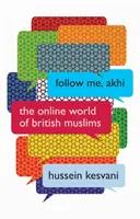 Seguimi, Akhi: il mondo online dei musulmani britannici - Follow Me, Akhi: The Online World of British Muslims