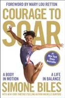 Il coraggio di alzarsi in volo: Un corpo in movimento, una vita in equilibrio - Courage to Soar: A Body in Motion, a Life in Balance